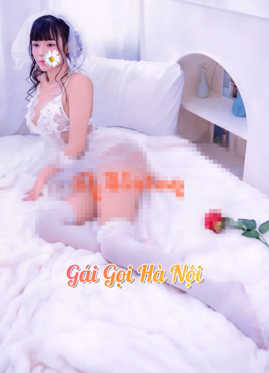 Anh Thư – gái gọi Cầu Giấy – Gái Gọi Hà Nội – gaigoi